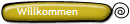 Willkommen
